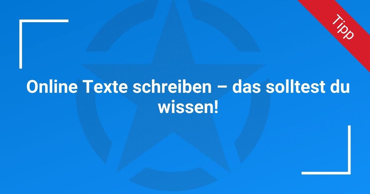 Online Texte schreiben – das solltest du wissen!