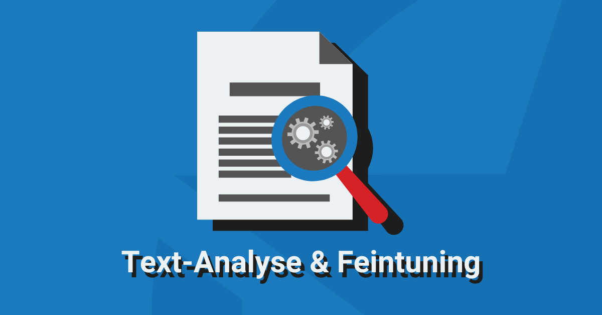 10 Schritte zum perfekten Content: Text-Analyse und Feintuning