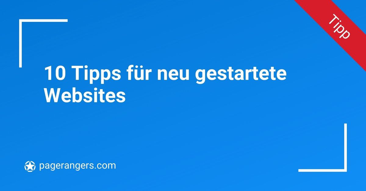 Das solltest du über deine neu gestartete Website wissen – 10 nützliche Tipps