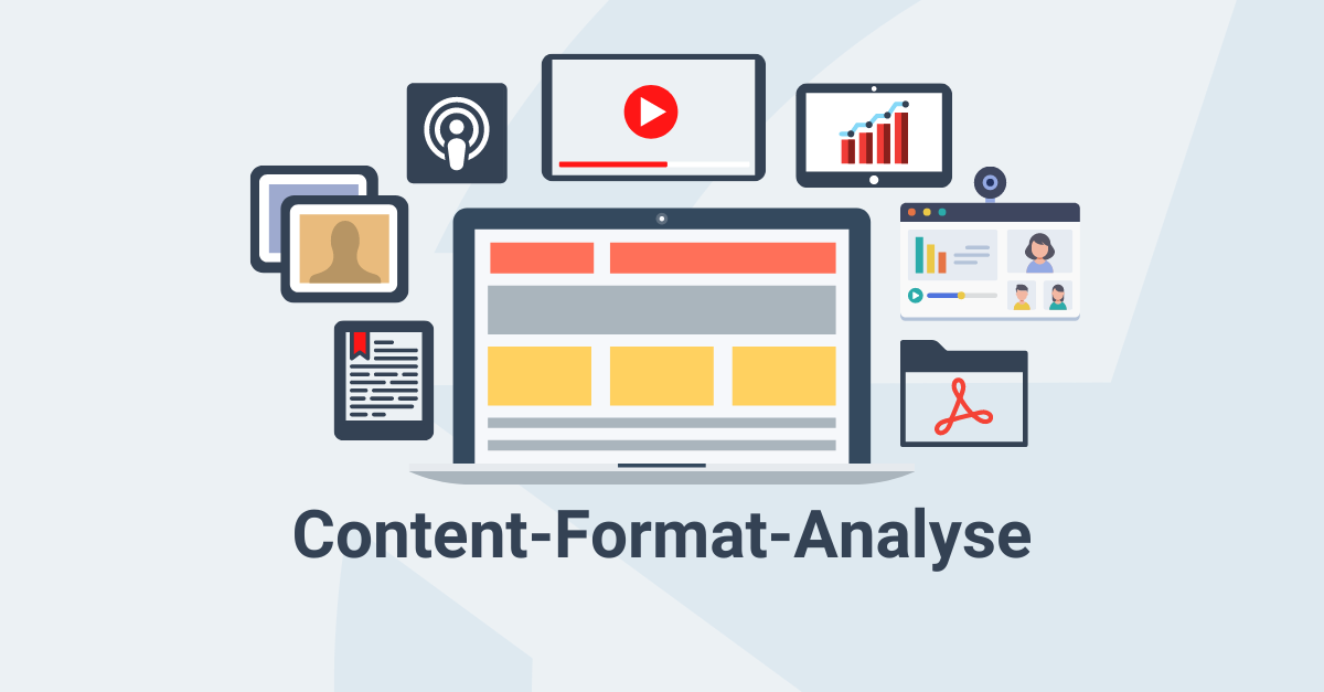 10 Schritte zum perfekten Content: Content-Format-Analyse