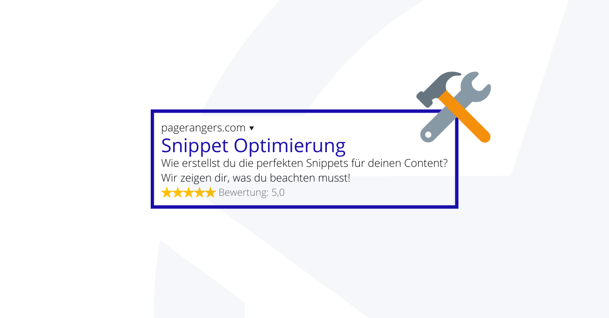 10 Schritte zum perfekten Content: Snippet Optimierung