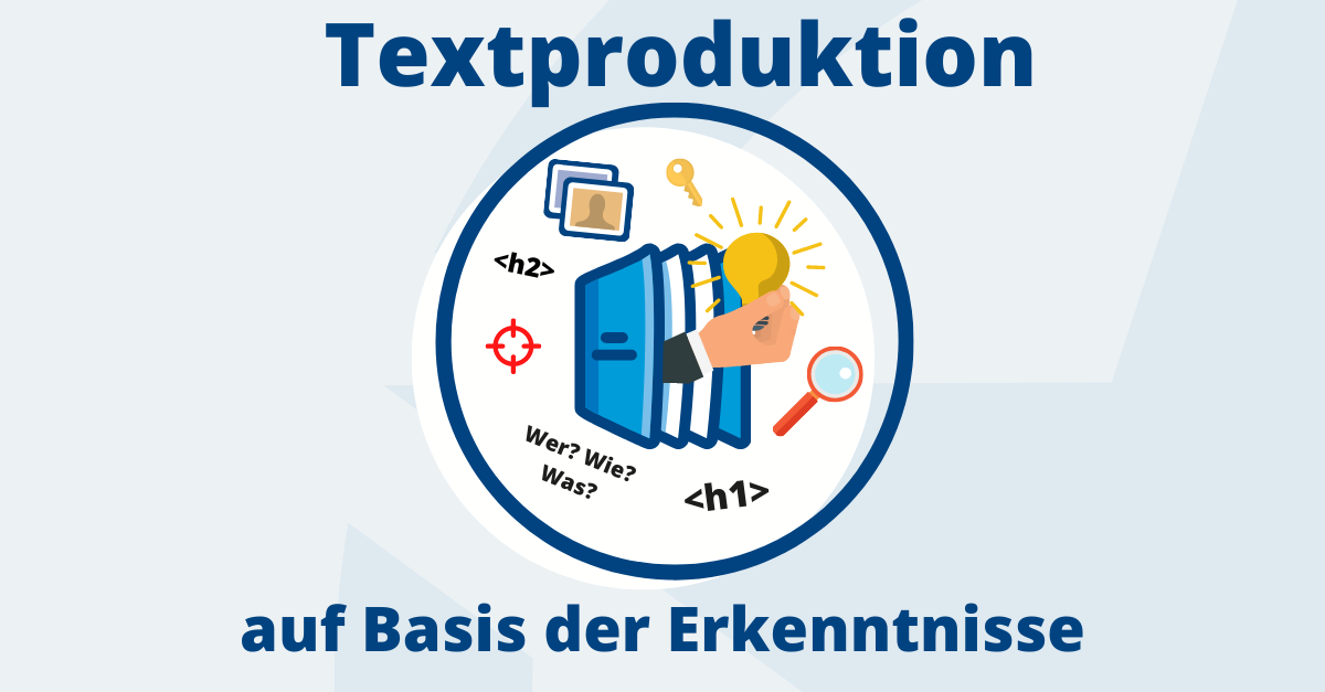 10 Schritte zum perfekten Content: Textproduktion auf Basis der gewonnen Erkenntnisse